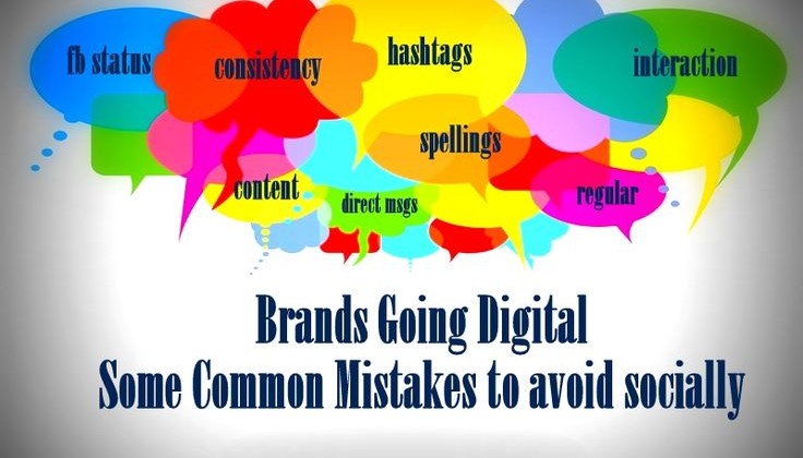 Brands going Digital – Some Common Mistakes to avoid socially!