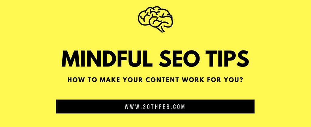 Mindful SEO Techniques and Content in your Branding Mix.