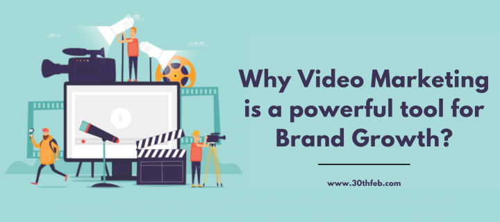 Why Video Marketing is a powerful tool for Brand Growth?