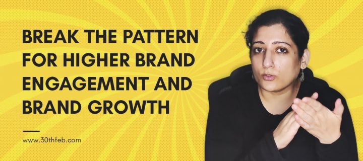 Break the Pattern for Higher Brand Engagement and Brand Growth