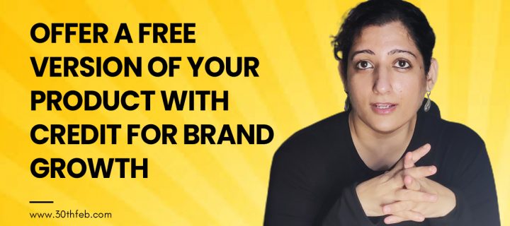 Offer a free version of your product with credit for Brand Growth