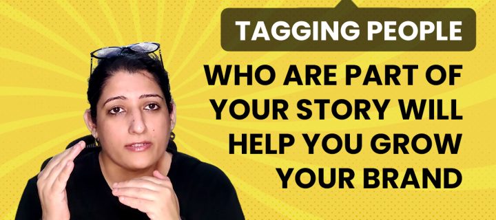 Tagging People who are a Part of your story will help you Grow your Brand