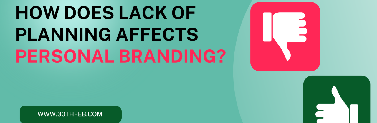 How Does Lack of Planning Affect Personal Branding