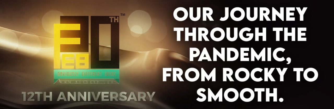 12th Anniversary Film of 30TH FEB, Our journey through the pandemic from rocky to smooth.