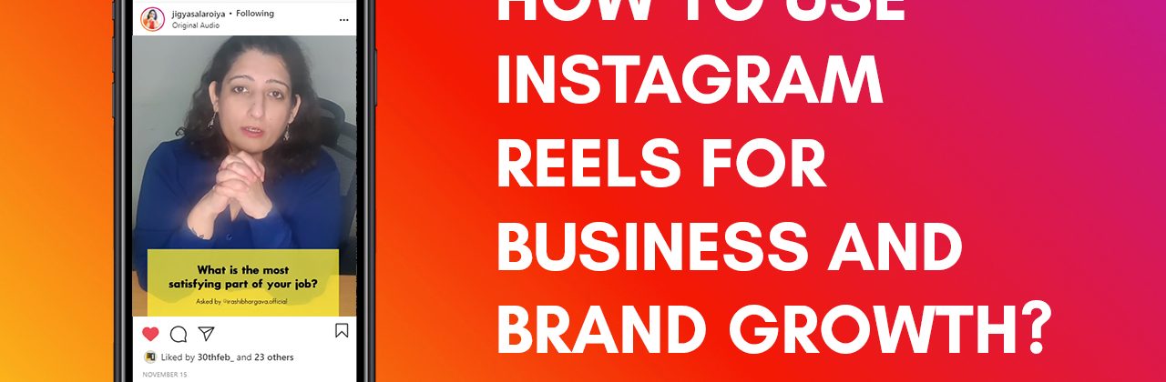 How to use Instagram Reels for Business and Brand Growth?