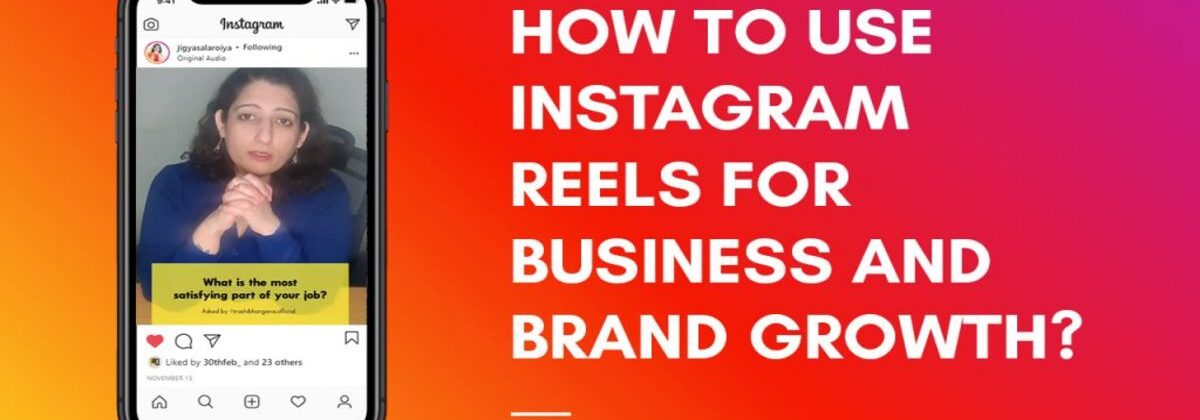 How to use Instagram Reels for Business and Brand Growth?