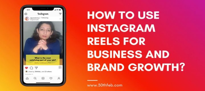 How to use Instagram Reels for Business and Brand Growth?