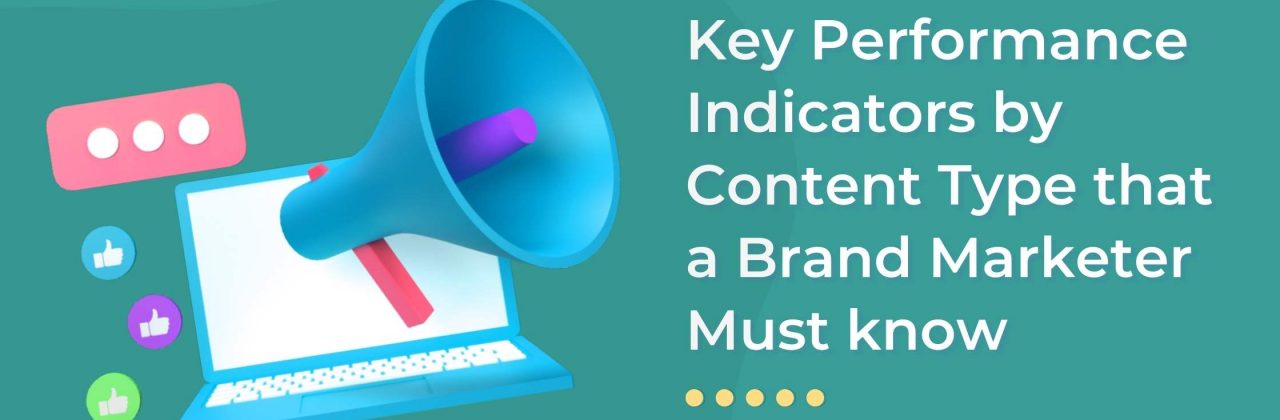 Key Performance Indicators by Content Type that a Brand Marketer Must know