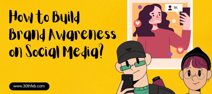 How to Build Brand Awareness on Social Media?