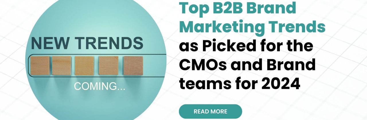 Top B2B Brand Marketing Trends as Picked by the CMOs for 2024
