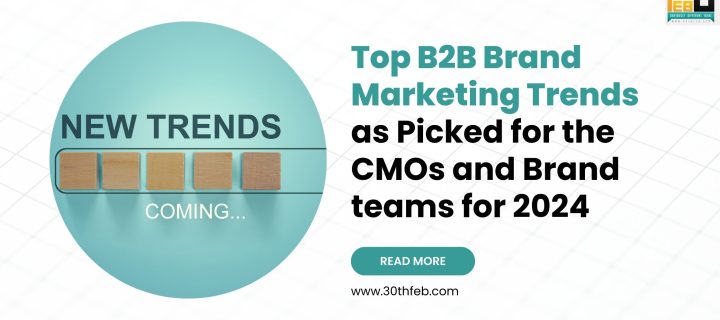 Top B2B Brand Marketing Trends as Picked by the CMOs for 2024