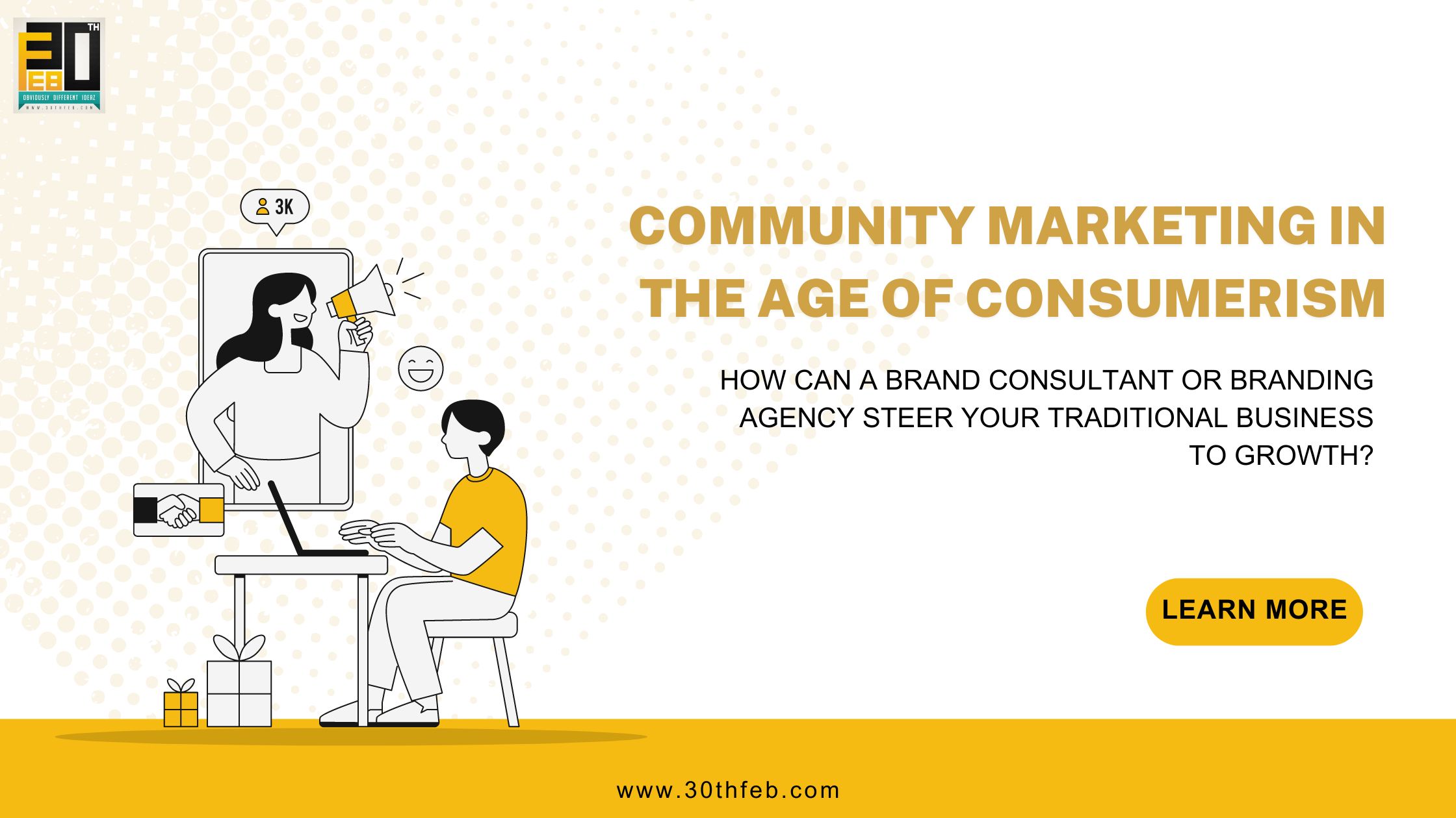 Community Marketing in the Age of Consumerism. How can a brand consultant or branding agency steer your traditional business to growth?