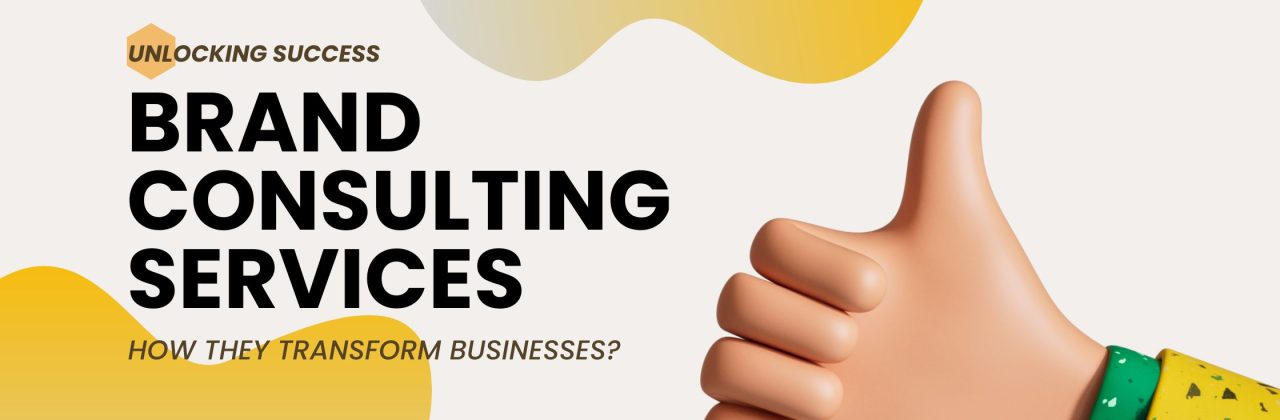 Unlocking Success: How Brand Consulting Services Transform Businesses