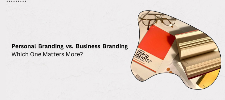 Personal Branding or Business Branding: Who is More Powerful?