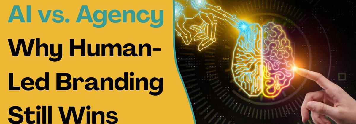 AI vs. Agency: Why Human-Led Branding Still Wins