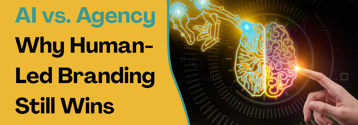 AI vs. Agency: Why Human-Led Branding Still Wins