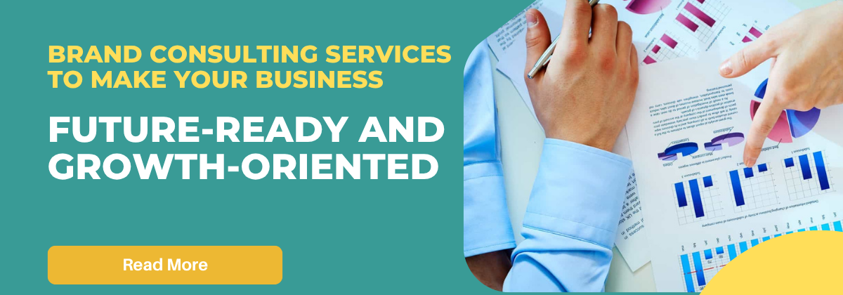 Brand Consulting Services to make your business future-ready and growth-oriented