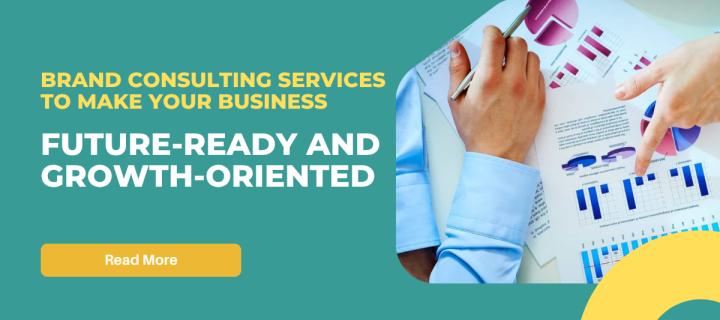 Brand Consulting Services to make your business future-ready and growth-oriented