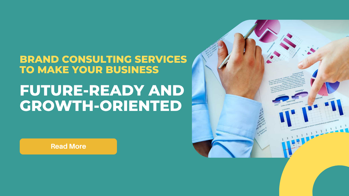 brand-consulting-services-to-make-your-business-future-ready-and-growth-oriented