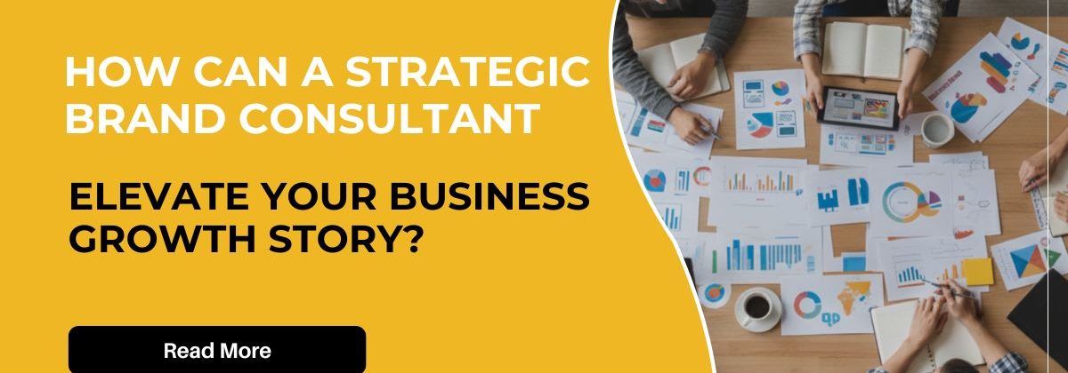 How can a Strategic Brand Consultant elevate your business growth story?