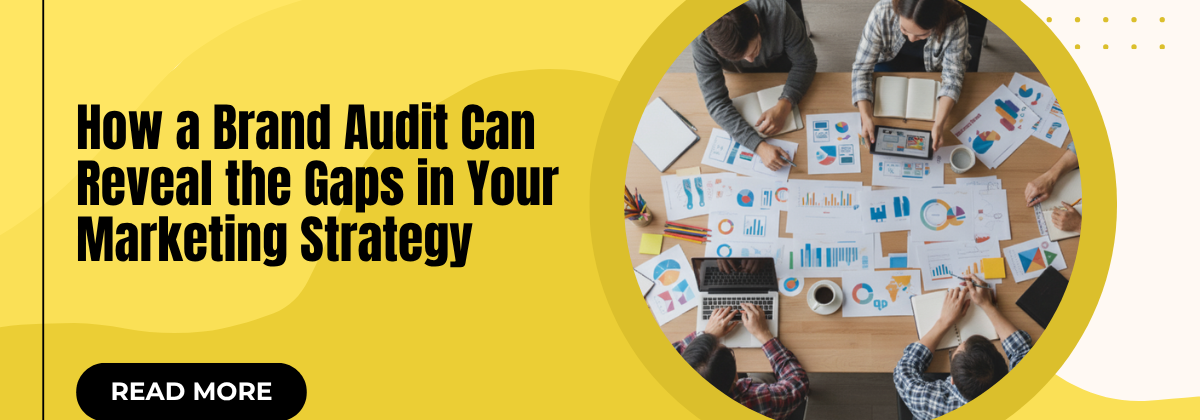 How a Brand Audit Can Reveal the Gaps in Your Marketing Strategy