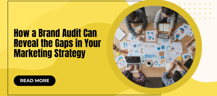 How a Brand Audit Can Reveal the Gaps in Your Marketing Strategy
