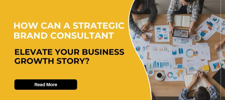 How can a Strategic Brand Consultant elevate your business growth story?