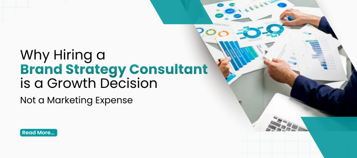 Why Hiring a Brand Strategy Expert is a Growth Decision — Not a Marketing Expense