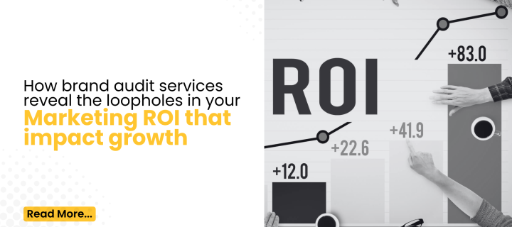 How Brand Audit Services Reveal the Loopholes in Your Marketing ROI That Impact Growth